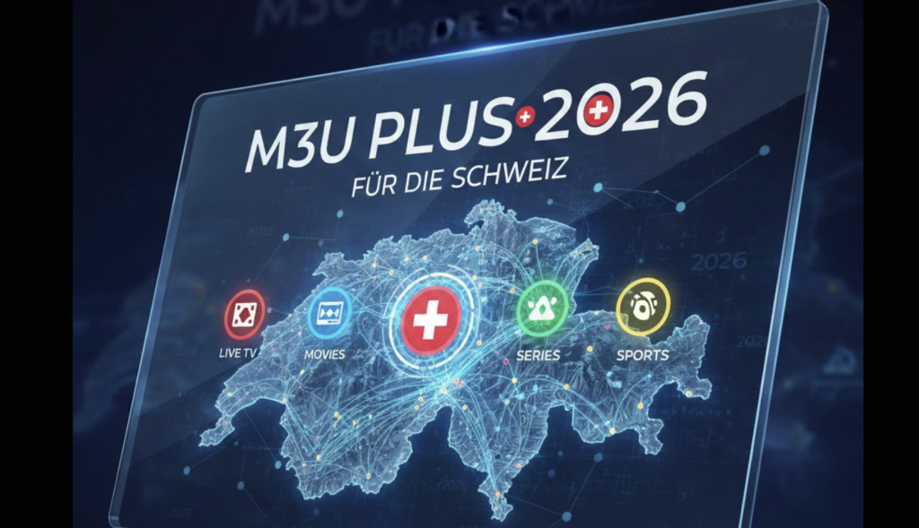 M3U Plus 2026 für die Schweiz